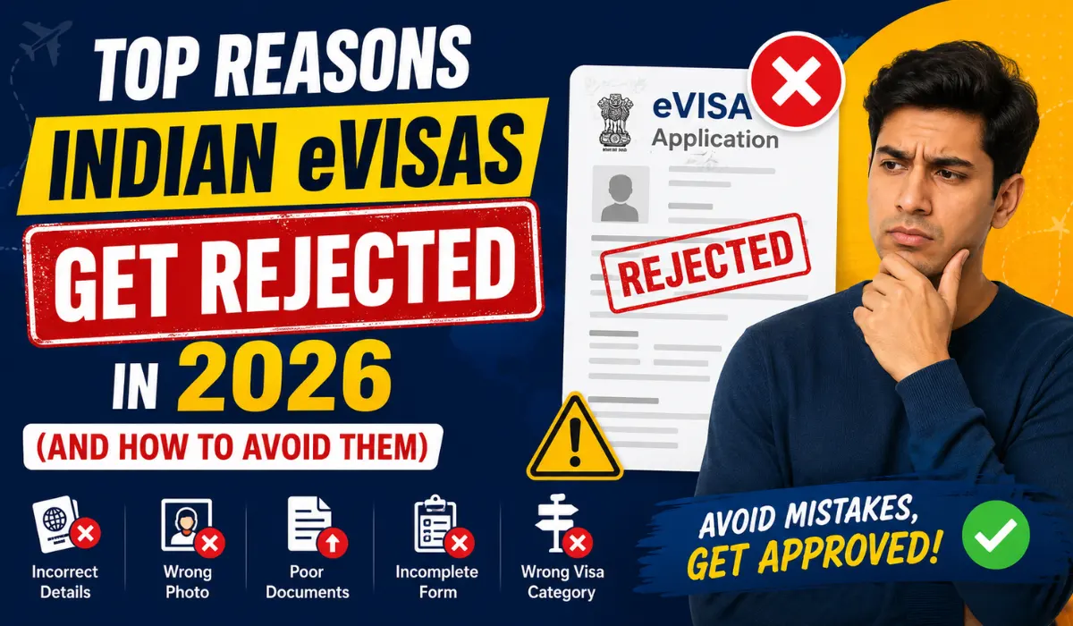 Top Reasons Indian eVisas Get Rejected in 2026 (And How to Avoid Them)